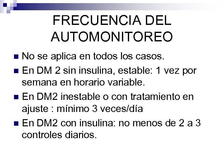 FRECUENCIA DEL AUTOMONITOREO No se aplica en todos los casos. n En DM 2