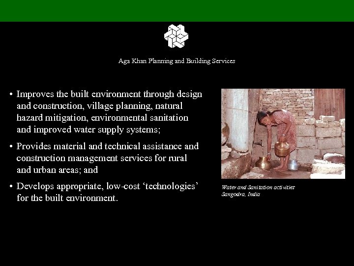 Aga Khan Planning and Building Services • Improves the built environment through design and