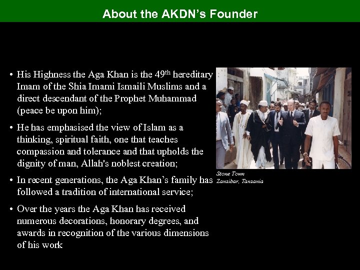 About the AKDN’s Founder • His Highness the Aga Khan is the 49 th