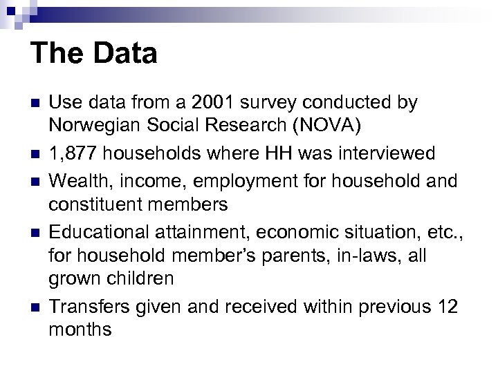 The Data n n n Use data from a 2001 survey conducted by Norwegian