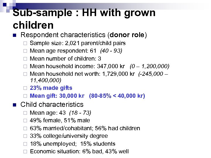 Sub-sample : HH with grown children n Respondent characteristics (donor role) ¨ ¨ ¨