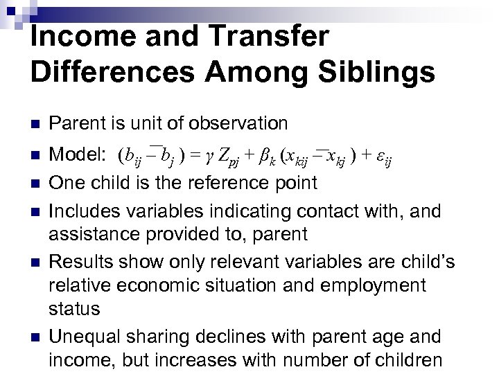Income and Transfer Differences Among Siblings n Parent is unit of observation n Model: