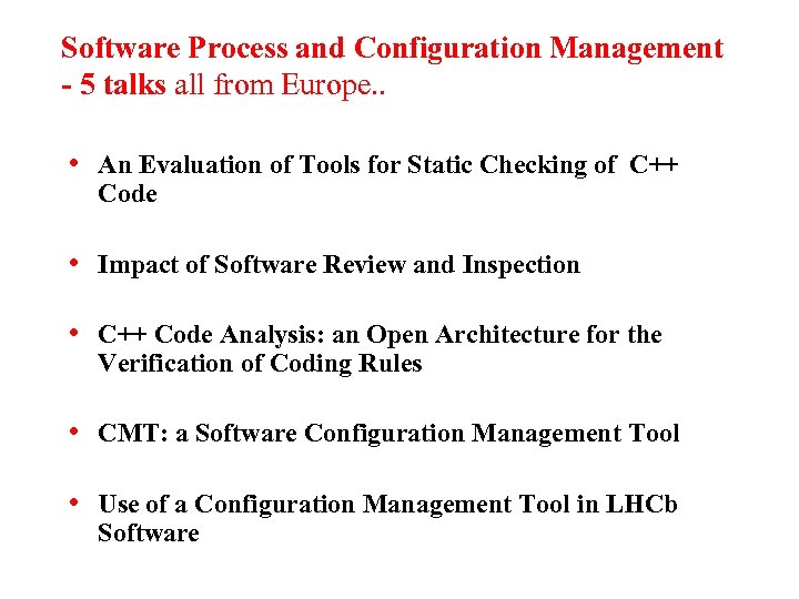 Software Process and Configuration Management - 5 talks all from Europe. . • An