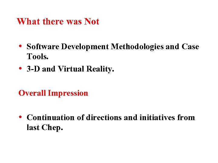 What there was Not • Software Development Methodologies and Case • Tools. 3 -D