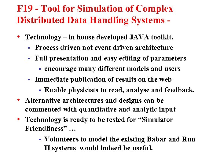 F 19 - Tool for Simulation of Complex Distributed Data Handling Systems • Technology