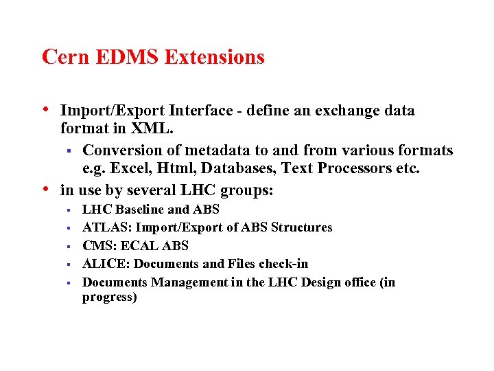 Cern EDMS Extensions • Import/Export Interface - define an exchange data • format in