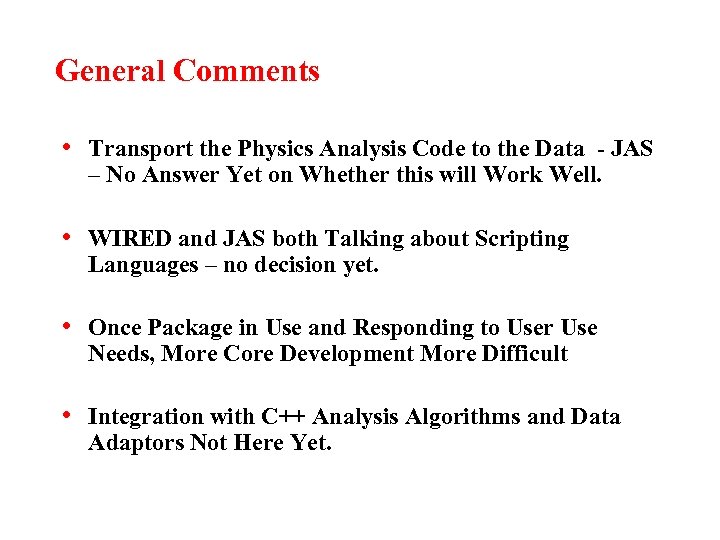 General Comments • Transport the Physics Analysis Code to the Data - JAS –