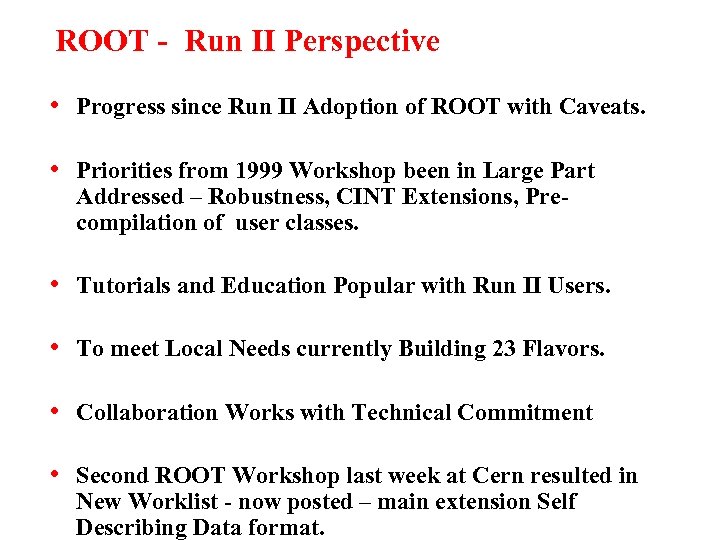 ROOT - Run II Perspective • Progress since Run II Adoption of ROOT with