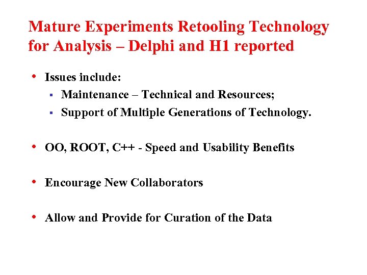 Mature Experiments Retooling Technology for Analysis – Delphi and H 1 reported • Issues