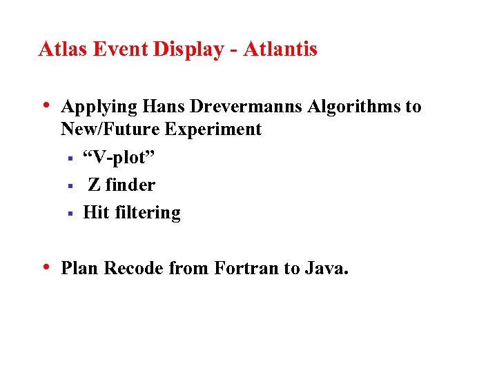 Atlas Event Display - Atlantis • Applying Hans Drevermanns Algorithms to New/Future Experiment §