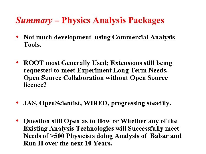 Summary – Physics Analysis Packages • Not much development using Commercial Analysis Tools. •