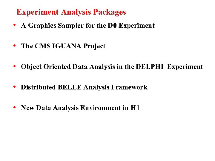 Experiment Analysis Packages • A Graphics Sampler for the D 0 Experiment • The