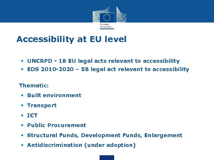 Accessibility at EU level • UNCRPD - 18 EU legal acts relevant to accessibility