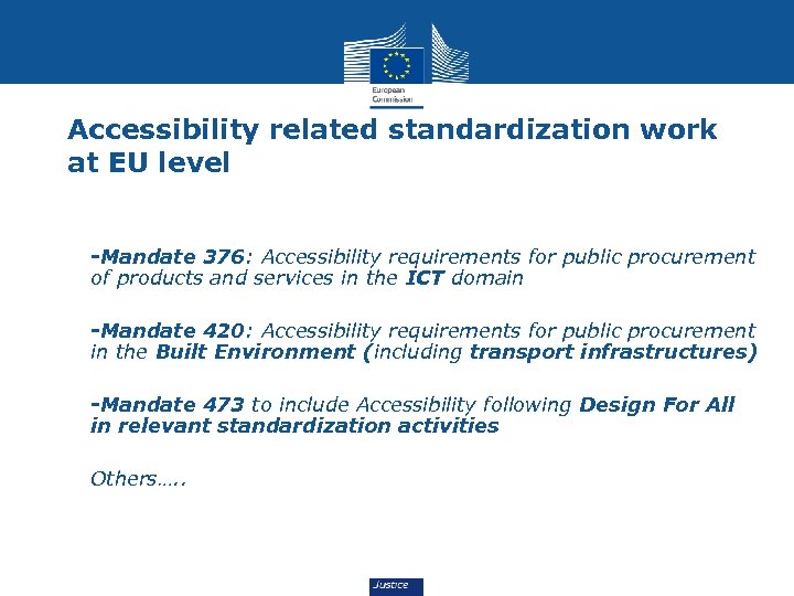Accessibility related standardization work at EU level • -Mandate 376: Accessibility requirements for public