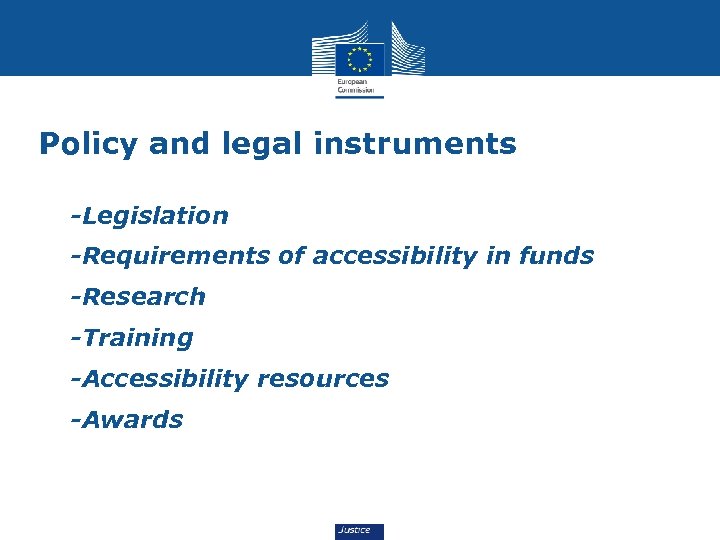 Policy and legal instruments • -Legislation • -Requirements of accessibility in funds • -Research