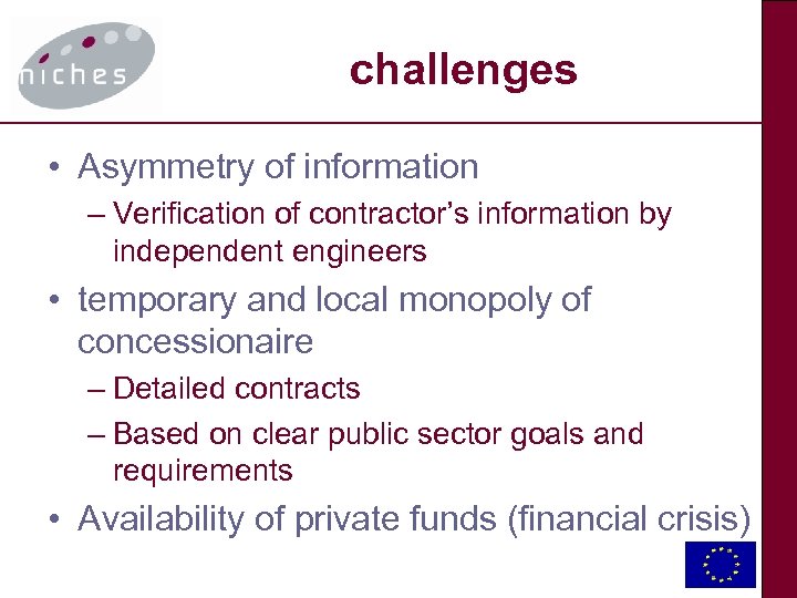challenges • Asymmetry of information – Verification of contractor’s information by independent engineers •