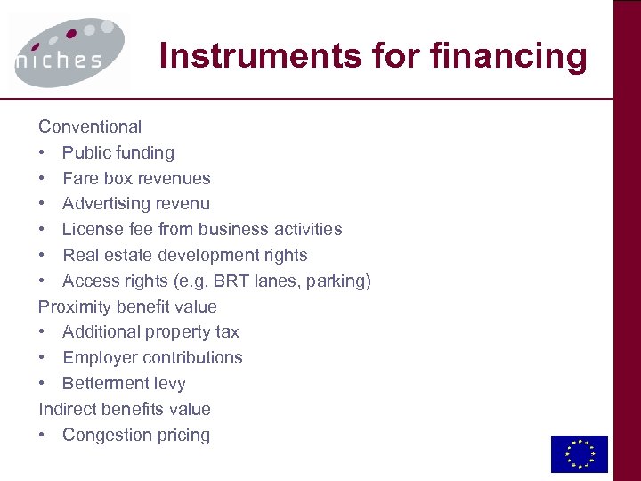 Instruments for financing Conventional • Public funding • Fare box revenues • Advertising revenu