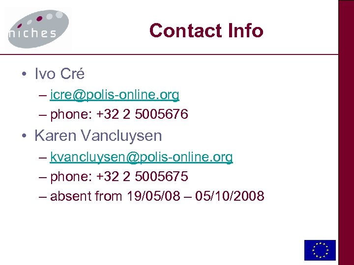 Contact Info • Ivo Cré – icre@polis-online. org – phone: +32 2 5005676 •