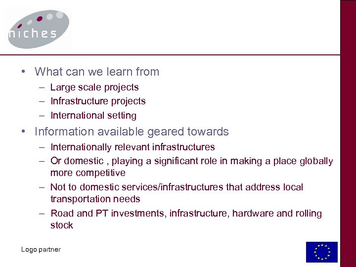  • What can we learn from – Large scale projects – Infrastructure projects