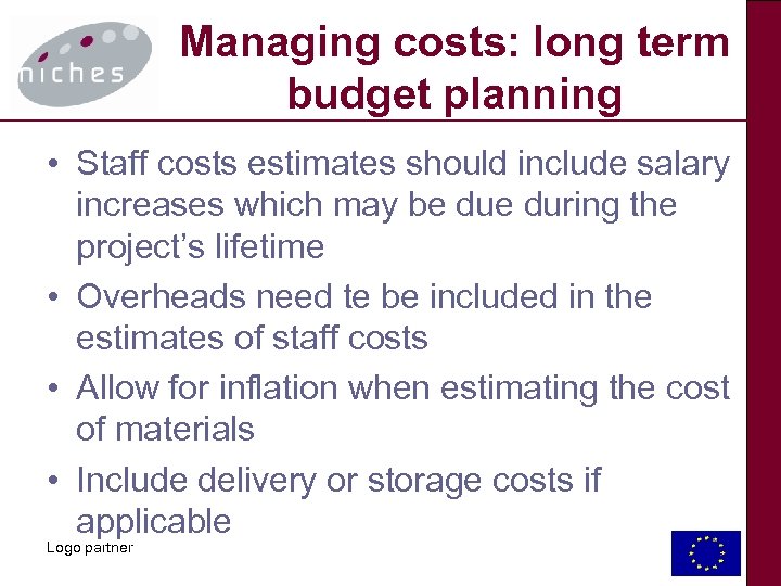 Managing costs: long term budget planning • Staff costs estimates should include salary increases