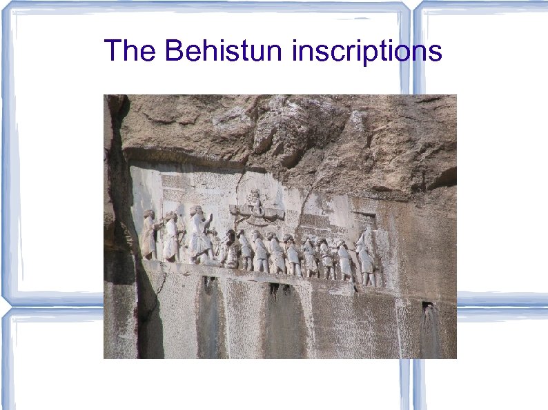 The Behistun inscriptions 