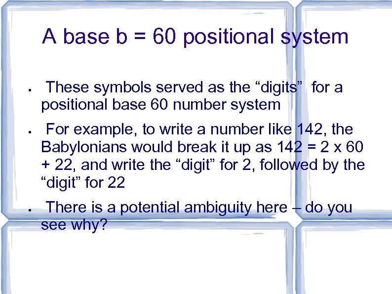 A base b = 60 positional system These symbols served as the “digits” for