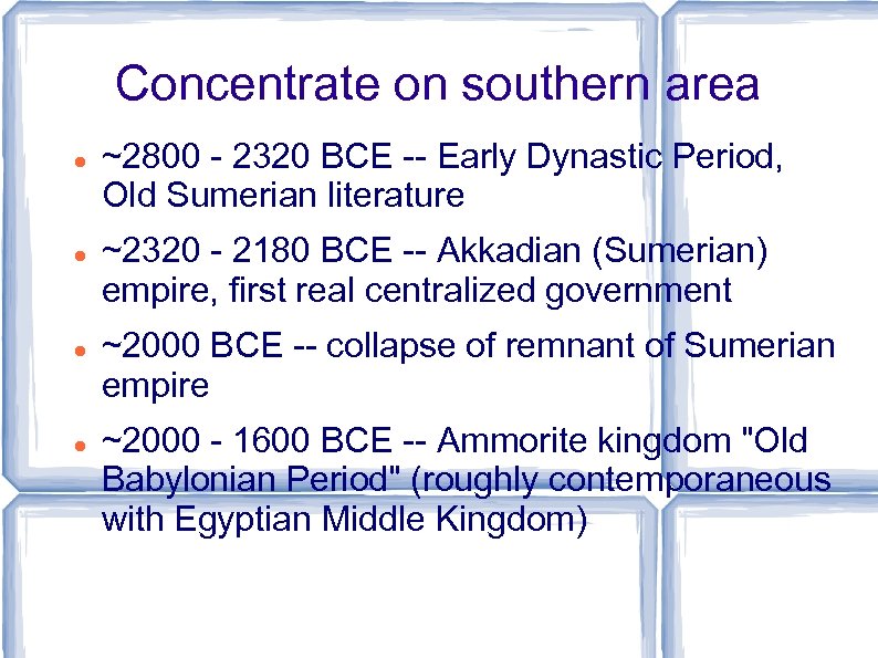 Concentrate on southern area ~2800 - 2320 BCE -- Early Dynastic Period, Old Sumerian