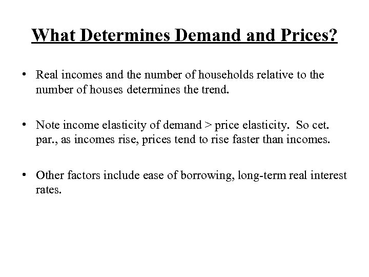 What Determines Demand Prices? • Real incomes and the number of households relative to