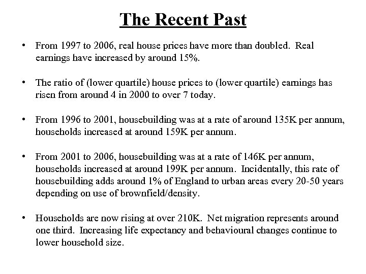 The Recent Past • From 1997 to 2006, real house prices have more than