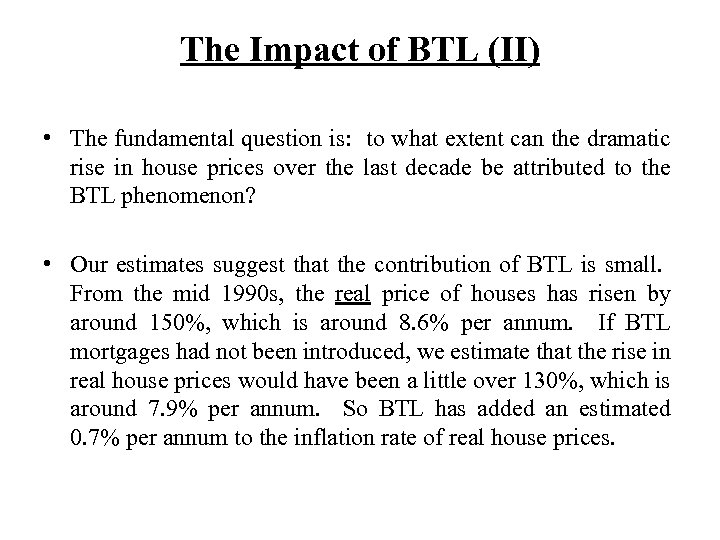 The Impact of BTL (II) • The fundamental question is: to what extent can