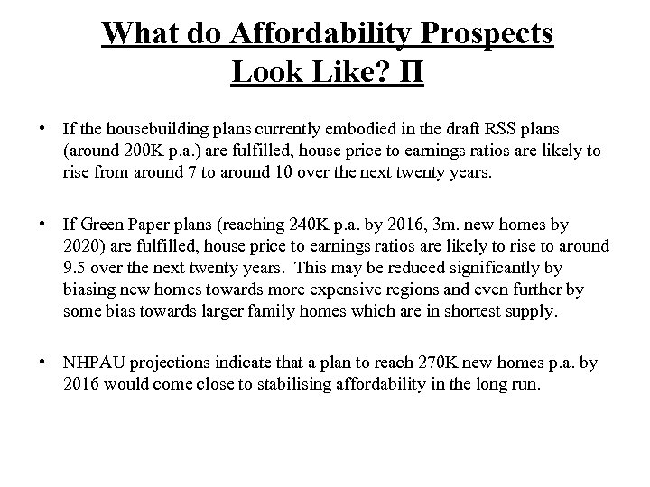 What do Affordability Prospects Look Like? П • If the housebuilding plans currently embodied