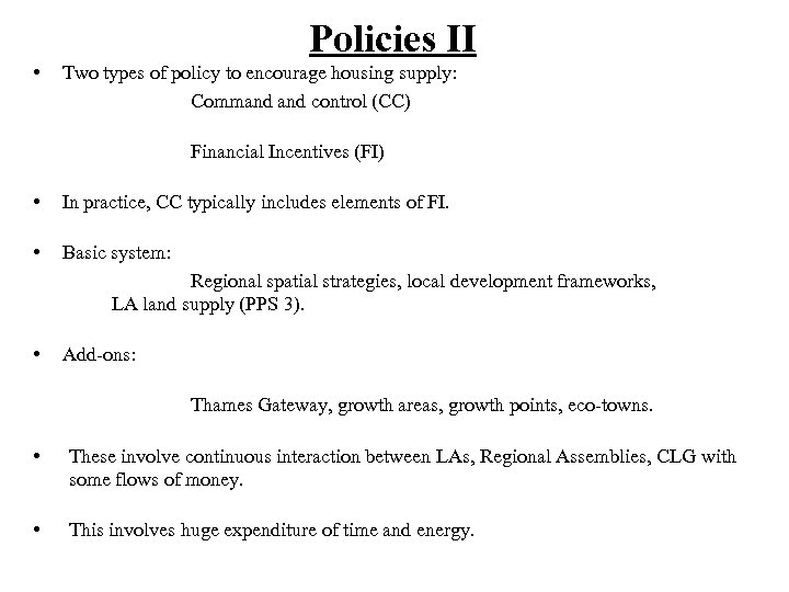 Policies II • Two types of policy to encourage housing supply: Command control (CC)