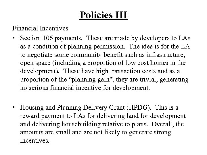 Policies III Financial Incentives • Section 106 payments. These are made by developers to