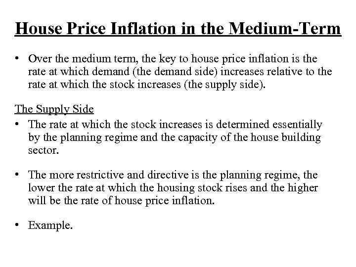 House Price Inflation in the Medium-Term • Over the medium term, the key to