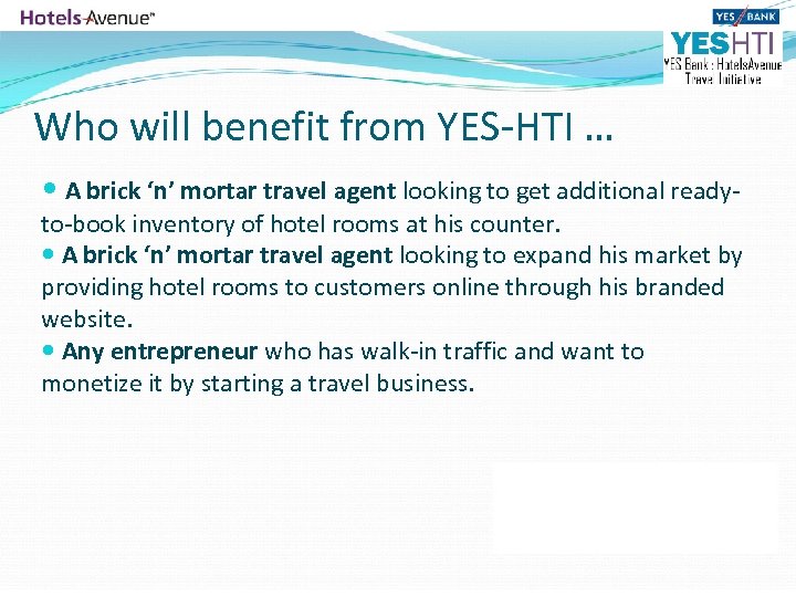 Who will benefit from YES-HTI … A brick ‘n’ mortar travel agent looking to