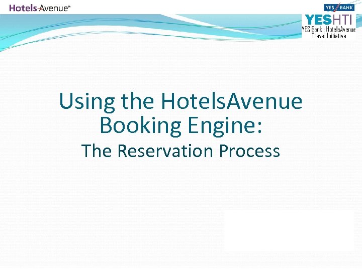 Using the Hotels. Avenue Booking Engine: The Reservation Process 