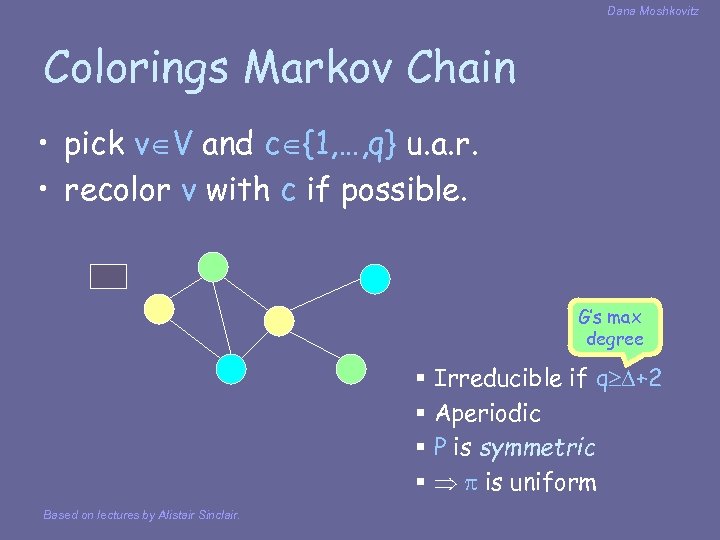 Dana Moshkovitz Colorings Markov Chain • pick v V and c {1, …, q}