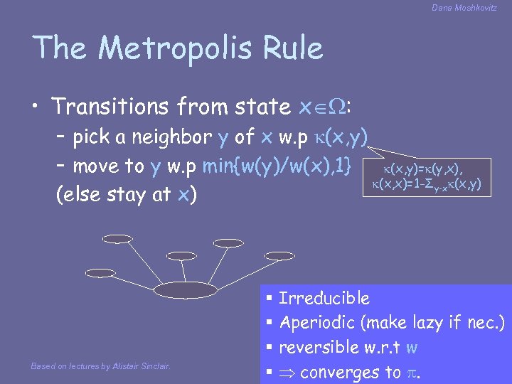 Dana Moshkovitz The Metropolis Rule • Transitions from state x : – pick a
