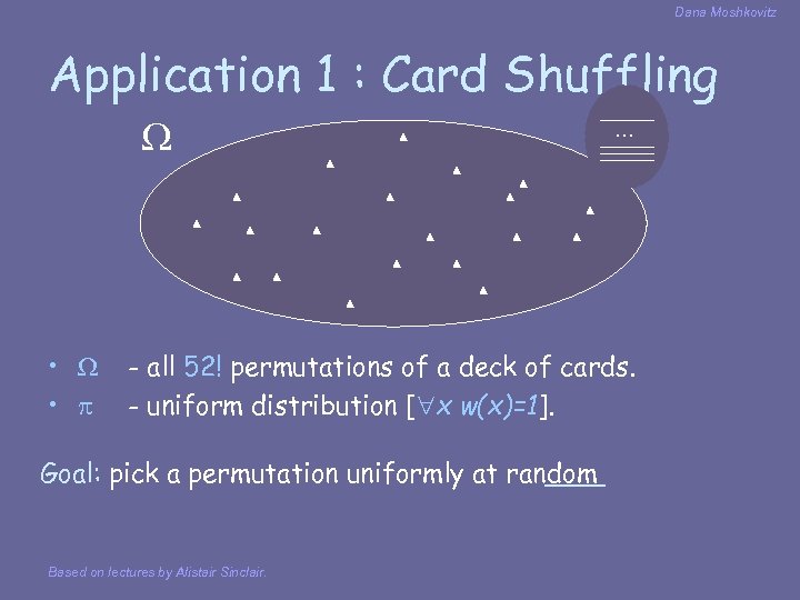 Dana Moshkovitz Application 1 : Card Shuffling • • … - all 52! permutations