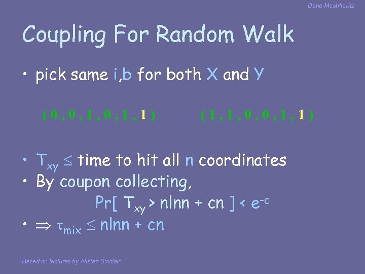 Dana Moshkovitz Coupling For Random Walk • pick same i, b for both X