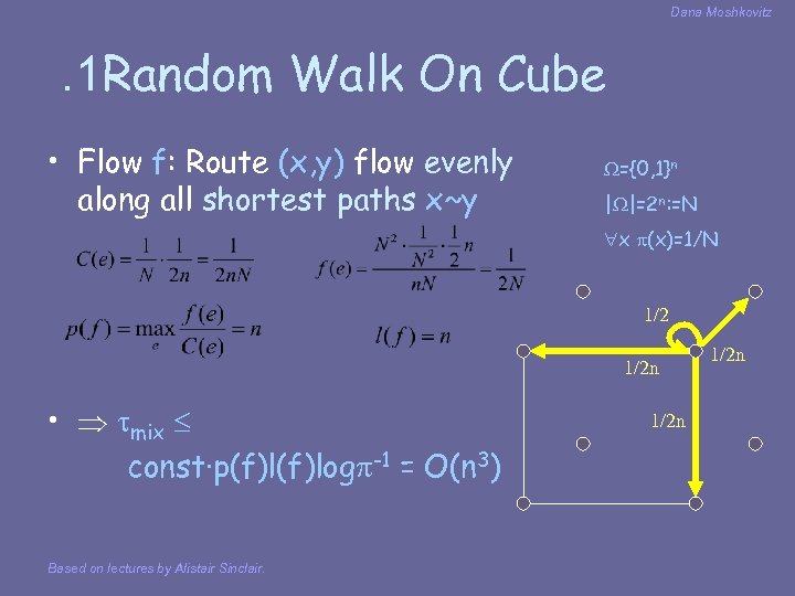 Dana Moshkovitz . 1 Random Walk On Cube • Flow f: Route (x, y)