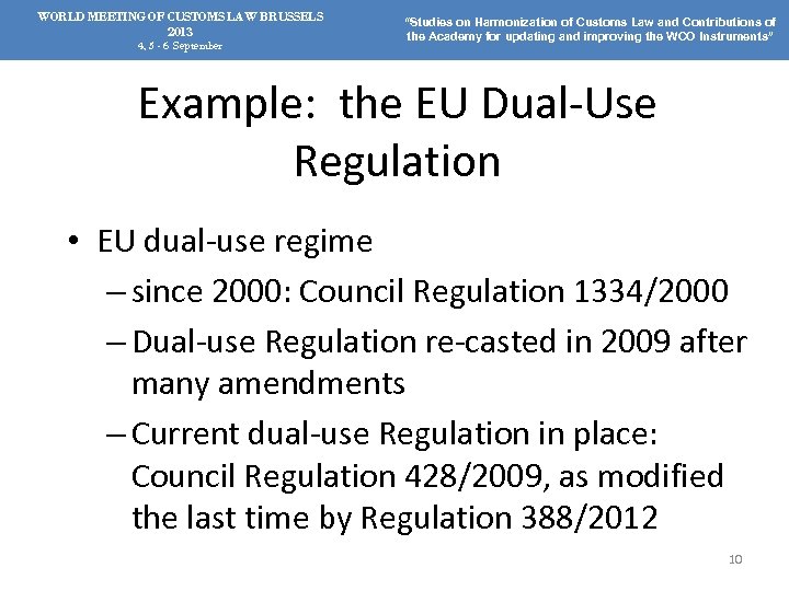 WORLD MEETING OF CUSTOMS LAW BRUSSELS 2013 4, 5 - 6 September “Studies on