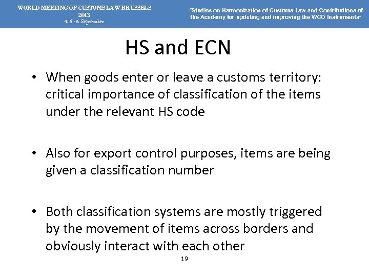 WORLD MEETING OF CUSTOMS LAW BRUSSELS 2013 “Studies on Harmonization of Customs Law and