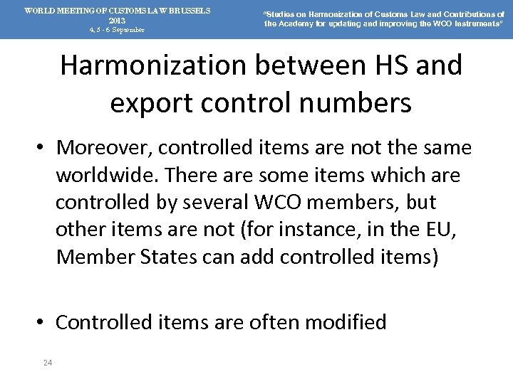 WORLD MEETING OF CUSTOMS LAW BRUSSELS 2013 4, 5 - 6 September “Studies on