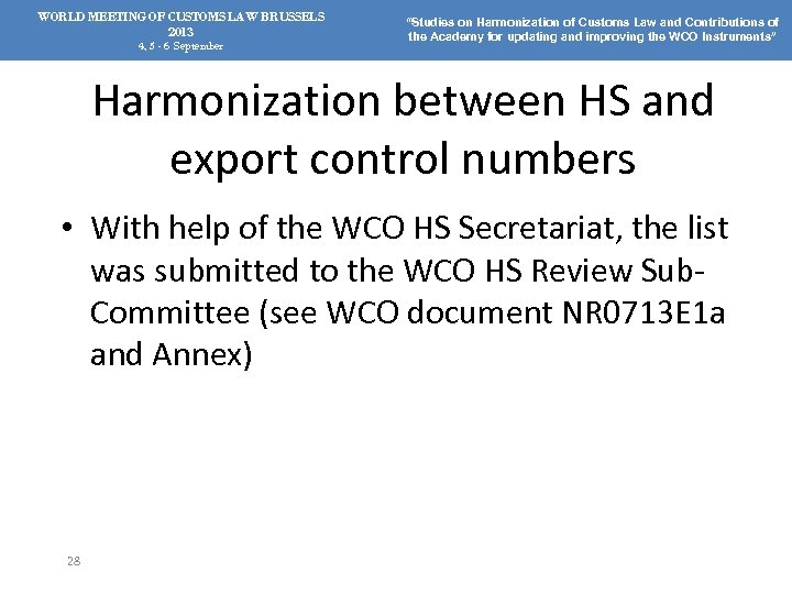 WORLD MEETING OF CUSTOMS LAW BRUSSELS 2013 4, 5 - 6 September “Studies on