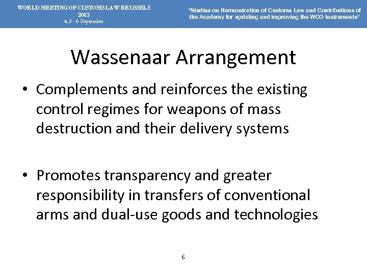 WORLD MEETING OF CUSTOMS LAW BRUSSELS 2013 “Studies on Harmonization of Customs Law and