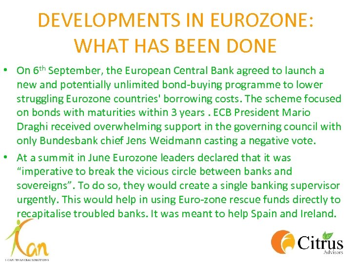 DEVELOPMENTS IN EUROZONE: WHAT HAS BEEN DONE • On 6 th September, the European