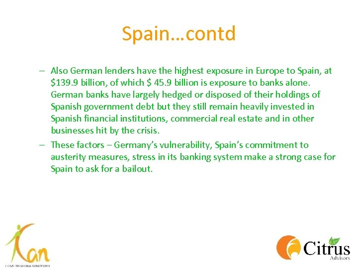 Spain…contd – Also German lenders have the highest exposure in Europe to Spain, at