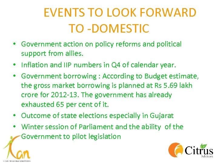 EVENTS TO LOOK FORWARD TO -DOMESTIC • Government action on policy reforms and political
