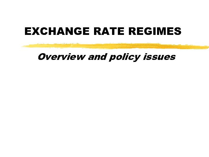 EXCHANGE RATE REGIMES Overview and policy issues 